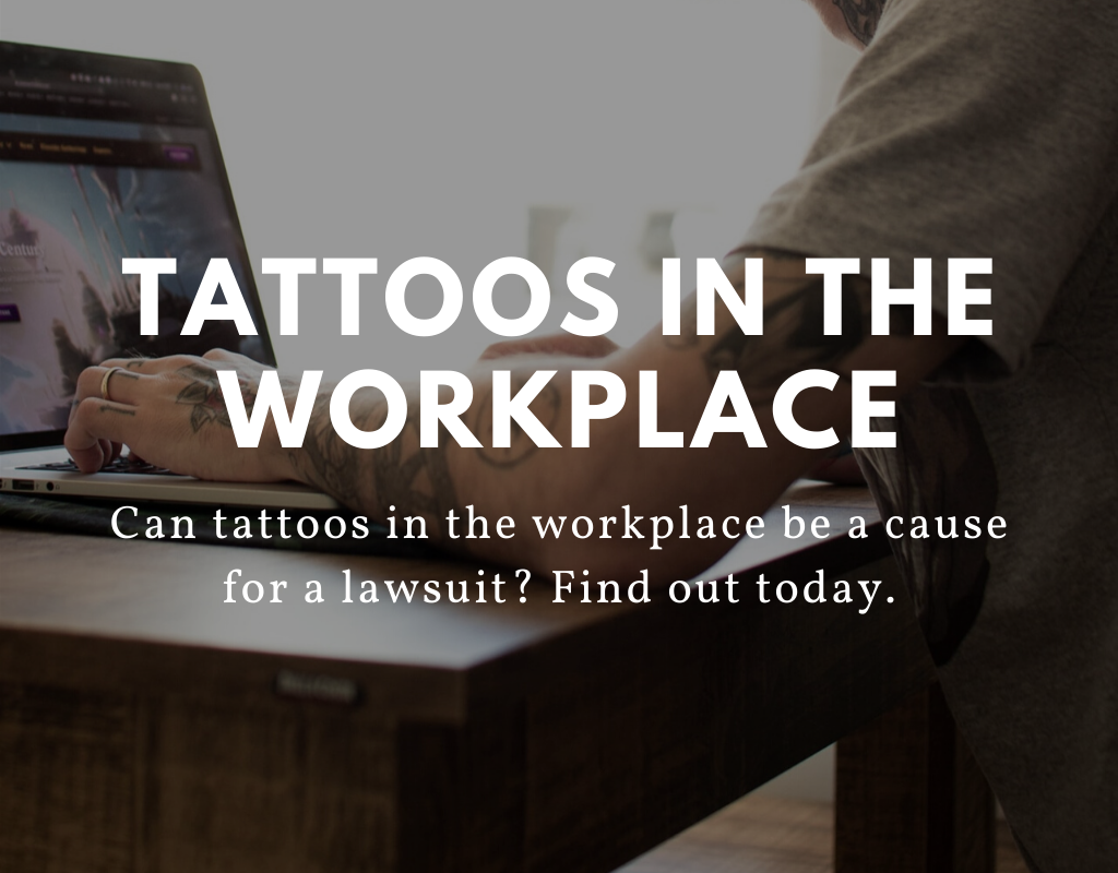 Can Tattoos in the Workplace Cause a Lawsuit? Find out here!